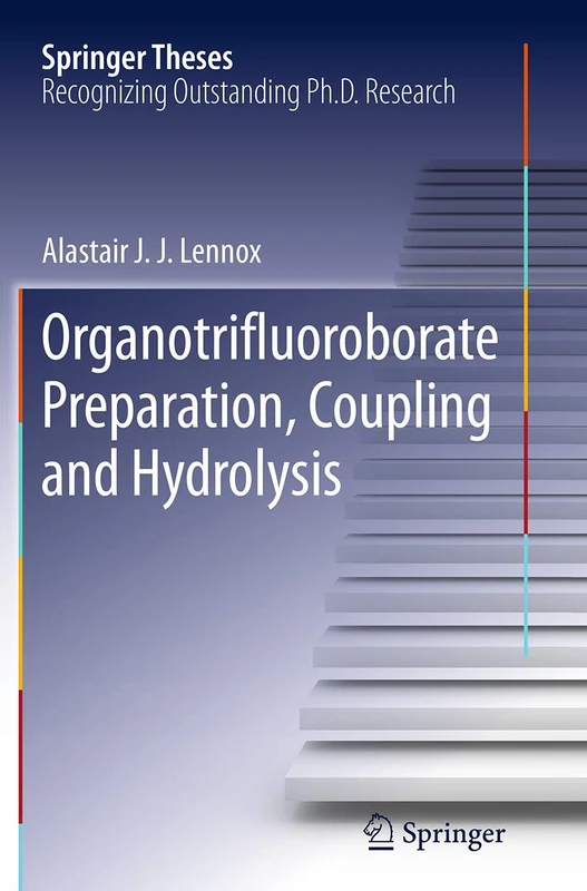 Organotrifluoroborate Preparation, Coupling and Hydrolysis (Springer Theses)