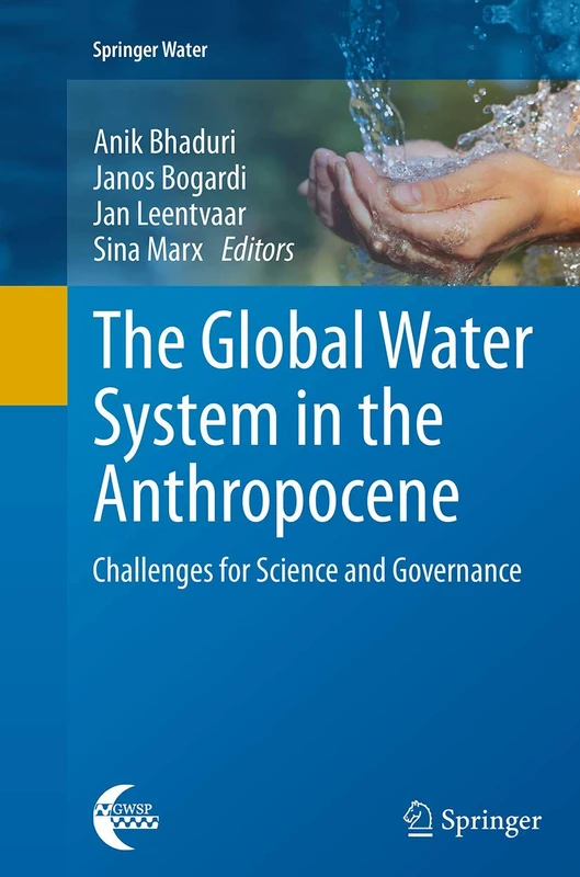 The Global Water System in the Anthropocene: Challenges for Science and Governance (Springer Water)