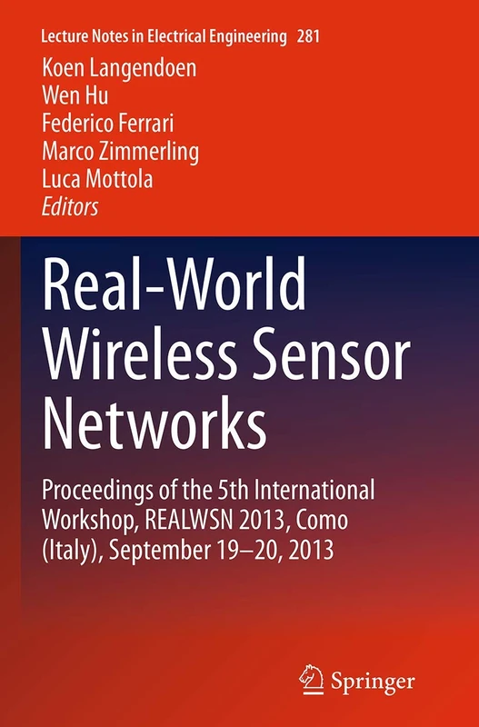 Real-World Wireless Sensor Networks: Proceedings of the 5th International Workshop, REALWSN 2013, Como (Italy), September 19-20, 2013: 281 (Lecture Notes in Electrical Engineering, 281) - Image 1
