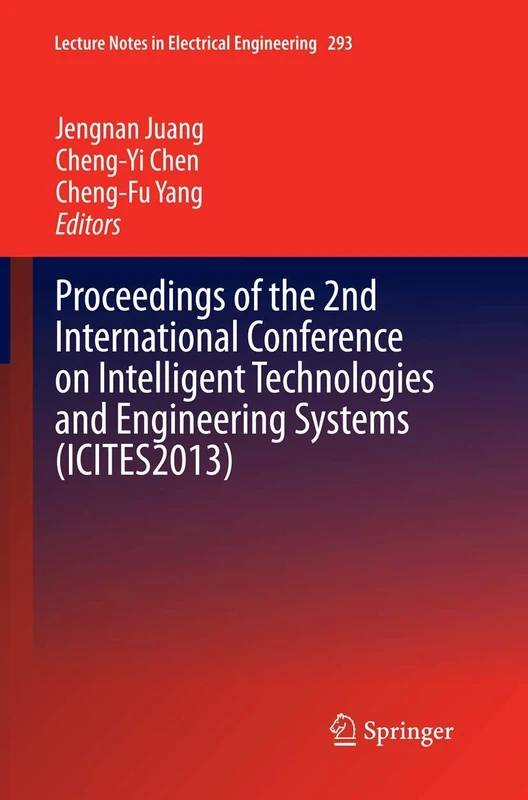 Proceedings of the 2nd International Conference on Intelligent Technologies and Engineering Systems (ICITES2013): 293 (Lecture Notes in Electrical Engineering, 293)