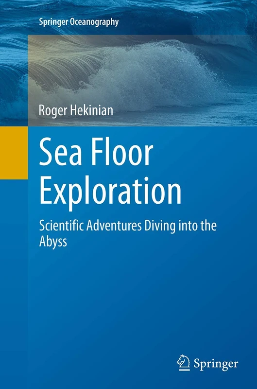 Sea Floor Exploration: Scientific Adventures Diving into the Abyss (Springer Oceanography)