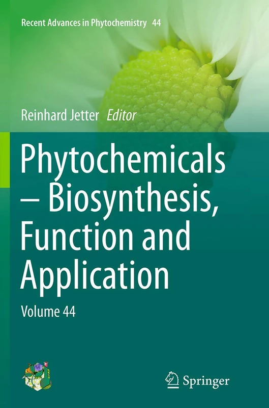 Phytochemicals – Biosynthesis, Function and Application: Volume 44 (Recent Advances in Phytochemistry, 44)
