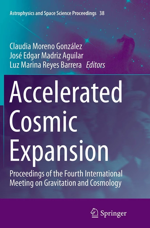 Accelerated Cosmic Expansion: Proceedings of the Fourth International Meeting on Gravitation and Cosmology: 38 (Astrophysics and Space Science Proceedings, 38)