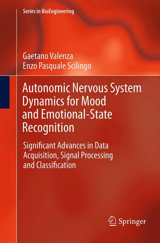Autonomic Nervous System Dynamics for Mood and Emotional-State Recognition: Significant Advances in Data Acquisition, Signal Processing and Classification (Series in BioEngineering)