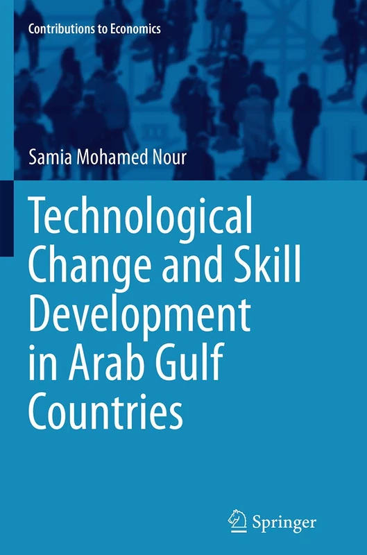 Technological Change and Skill Development in Arab Gulf Countries (Contributions to Economics)