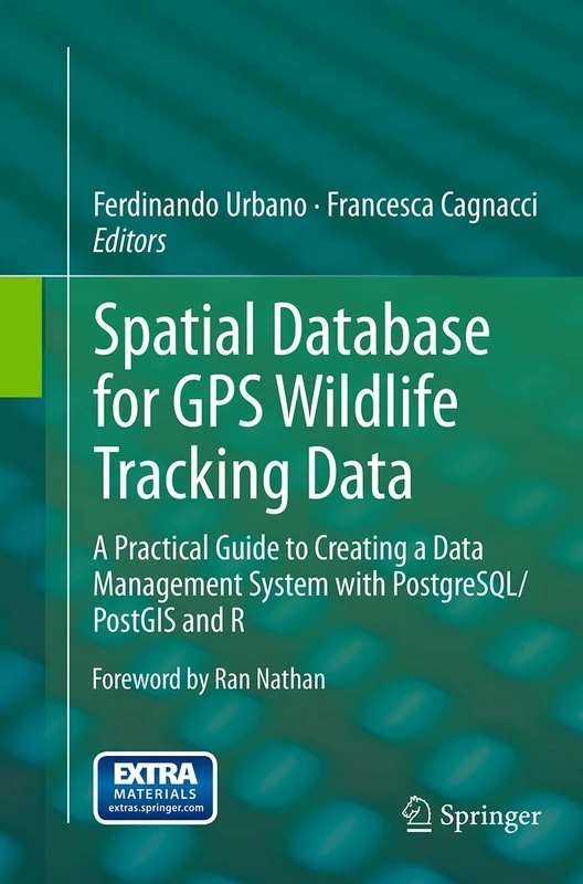 Spatial Database for GPS Wildlife Tracking Data: A Practical Guide to Creating a Data Management System with PostgreSQL/PostGIS and R - Image 1
