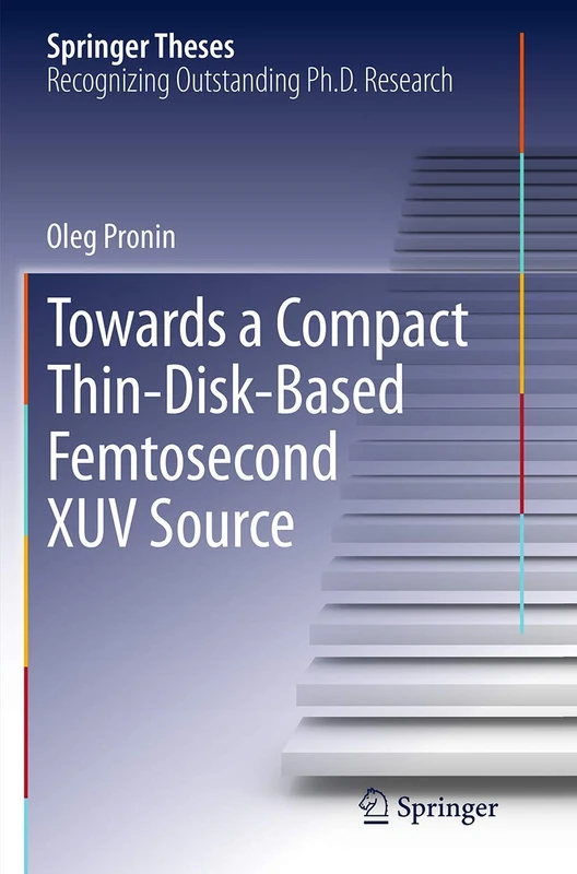 Towards a Compact Thin-Disk-Based Femtosecond XUV Source (Springer Theses)