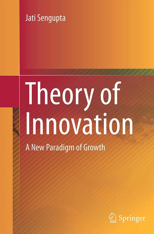 Theory of Innovation: A New Paradigm of Growth