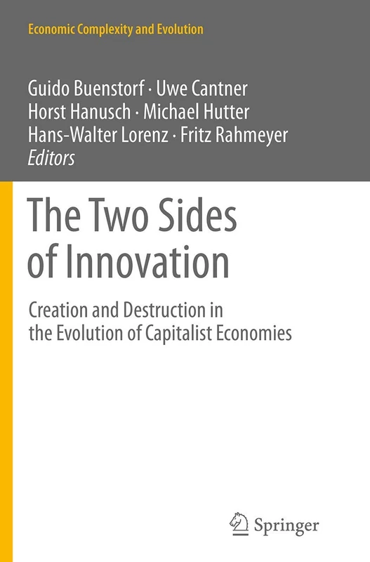 The Two Sides of Innovation: Creation and Destruction in the Evolution of Capitalist Economies (Economic Complexity and Evolution)