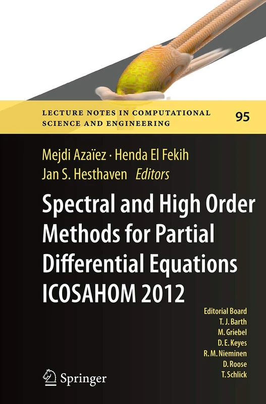 Spectral and High Order Methods for Partial Differential Equations - ICOSAHOM 2012: Selected papers from the ICOSAHOM conference, June 25-29, 2012, ... in Computational Science and Engineering, 95)