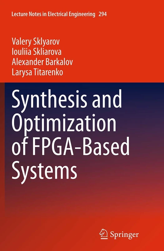 Synthesis and Optimization of FPGA-Based Systems: 294 (Lecture Notes in Electrical Engineering, 294) - Image 1