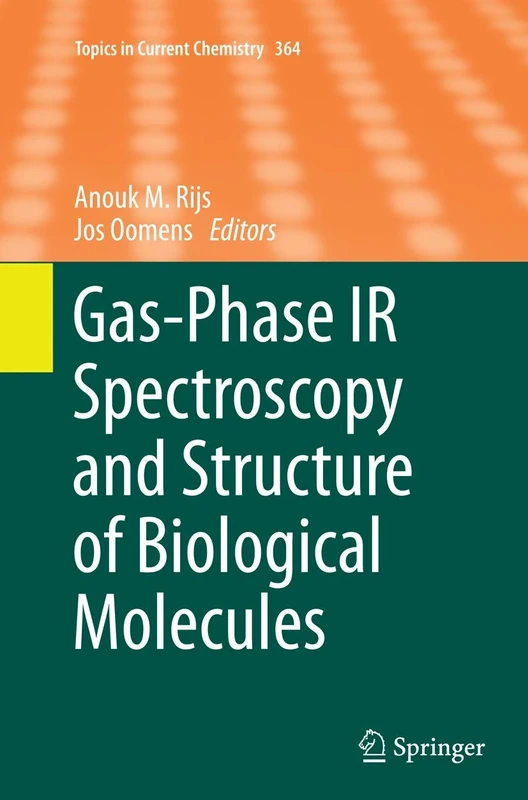 Gas-Phase IR Spectroscopy and Structure of Biological Molecules: 364 (Topics in Current Chemistry, 364)