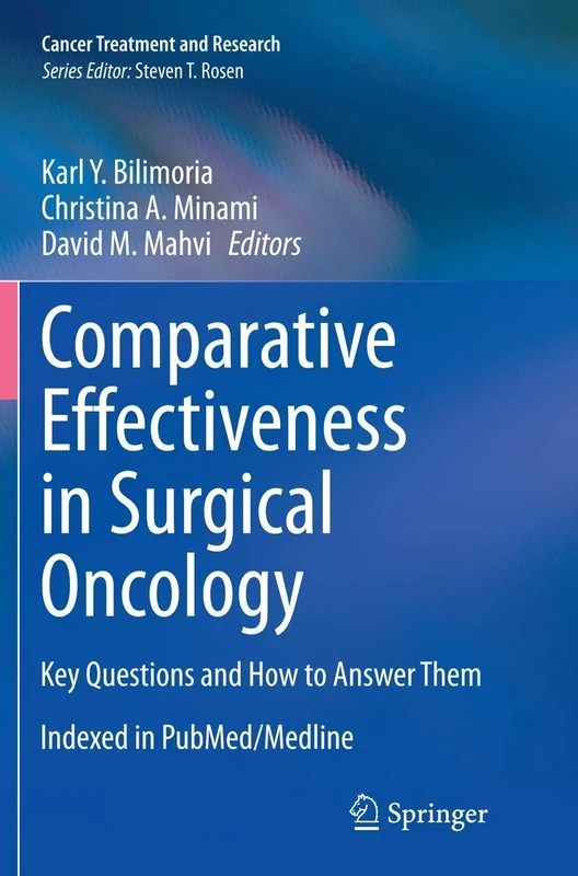 Comparative Effectiveness in Surgical Oncology: Key Questions and How to Answer Them: 164 (Cancer Treatment and Research, 164)