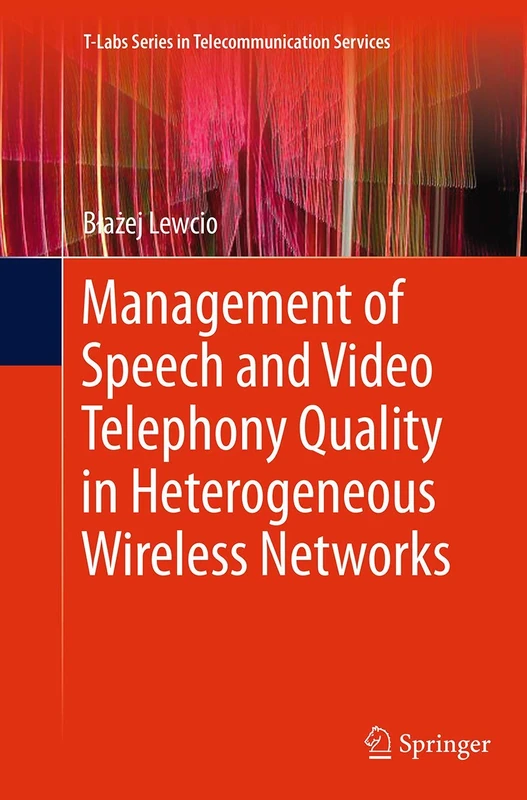 Management of Speech and Video Telephony Quality in Heterogeneous Wireless Networks (T-Labs Series in Telecommunication Services)