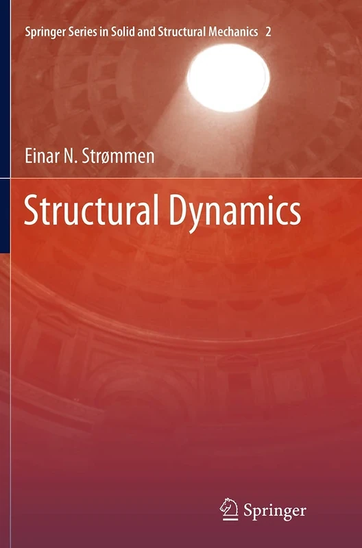 Structural Dynamics: 2 (Springer Series in Solid and Structural Mechanics, 2)