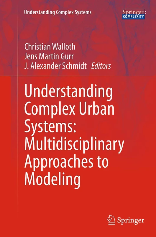 Understanding Complex Urban Systems: Multidisciplinary Approaches to Modeling