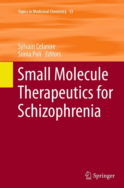 Small Molecule Therapeutics for Schizophrenia: 13 (Topics in Medicinal Chemistry, 13)