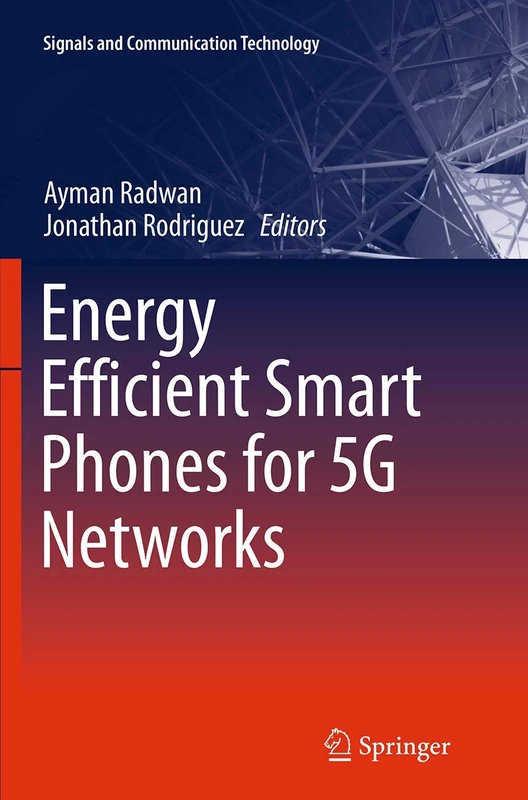 Energy Efficient Smart Phones for 5G Networks (Signals and Communication Technology)