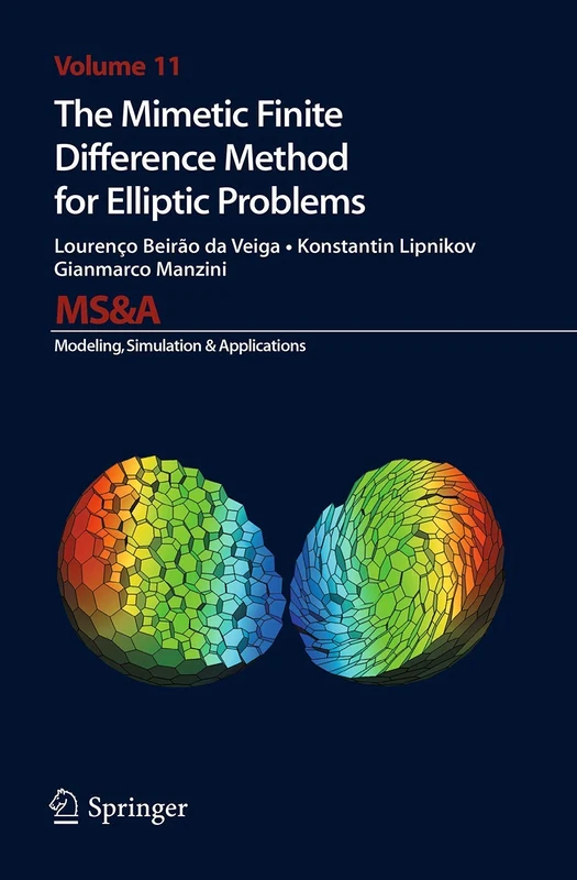 The Mimetic Finite Difference Method for Elliptic Problems: 11 (MS&A, 11)