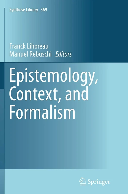 Epistemology, Context, and Formalism: 369 (Synthese Library, 369)