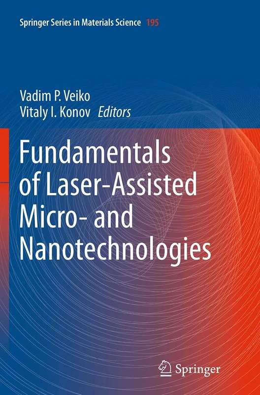 Fundamentals of Laser-Assisted Micro- and Nanotechnologies: 195 (Springer Series in Materials Science, 195)