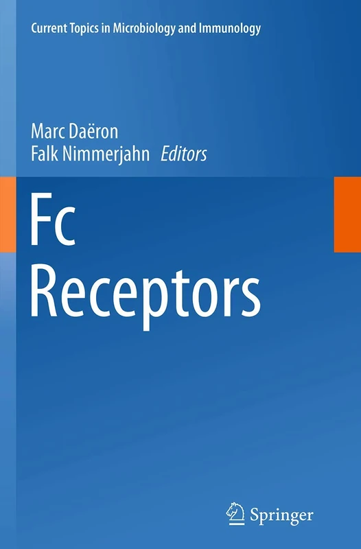 Fc Receptors: 382 (Current Topics in Microbiology and Immunology, 382)