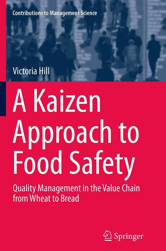 A Kaizen Approach to Food Safety: Quality Management in the Value Chain from Wheat to Bread (Contributions to Management Science) - Image 1