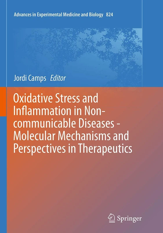 Oxidative Stress and Inflammation in Non-communicable Diseases - Molecular Mechanisms and Perspectives in Therapeutics: 824 (Advances in Experimental Medicine and Biology, 824)