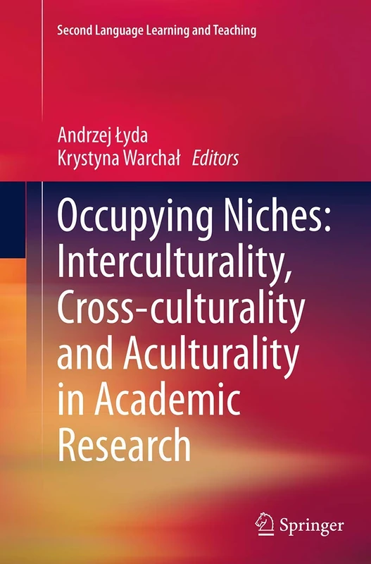 Occupying Niches: Interculturality, Cross-culturality and Aculturality in Academic Research (Second Language Learning and Teaching)
