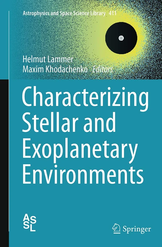 Characterizing Stellar and Exoplanetary Environments: 411 (Astrophysics and Space Science Library, 411) - Image 1