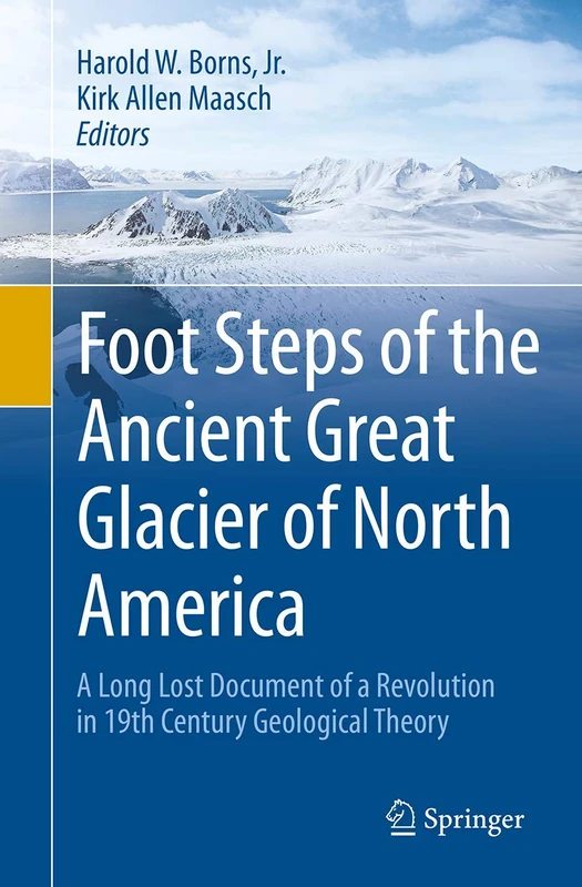 Foot Steps of the Ancient Great Glacier of North America: A Long Lost Document of a Revolution in 19th Century Geological Theory