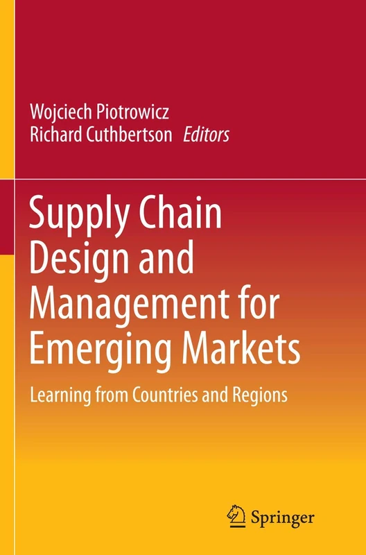 Supply Chain Design and Management for Emerging Markets: Learning from Countries and Regions