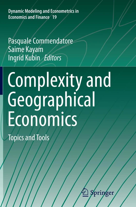 Complexity and Geographical Economics: Topics and Tools: 19 (Dynamic Modeling and Econometrics in Economics and Finance)