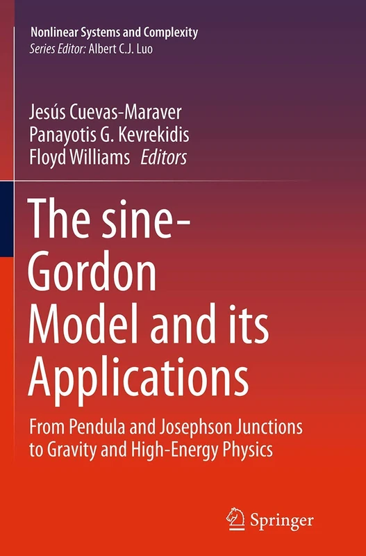 The sine-Gordon Model and its Applications: From Pendula and Josephson Junctions to Gravity and High-Energy Physics: 10 (Nonlinear Systems and Complexity, 10)
