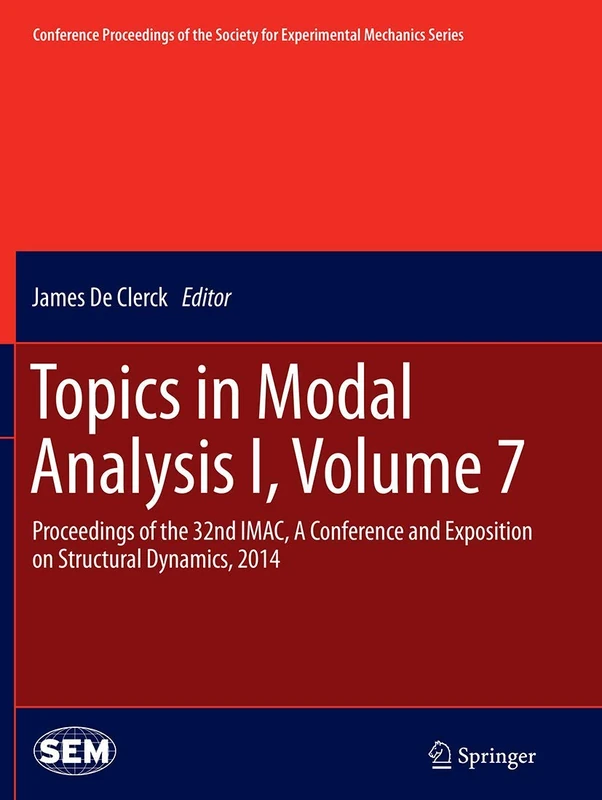 Topics in Modal Analysis I, Volume 7: Proceedings of the 32nd IMAC, A Conference and Exposition on Structural Dynamics, 2014 (Conference Proceedings of the Society for Experimental Mechanics Series)