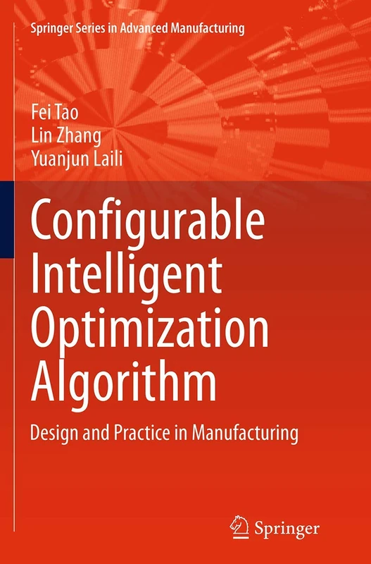 Configurable Intelligent Optimization Algorithm: Design and Practice in Manufacturing (Springer Series in Advanced Manufacturing)