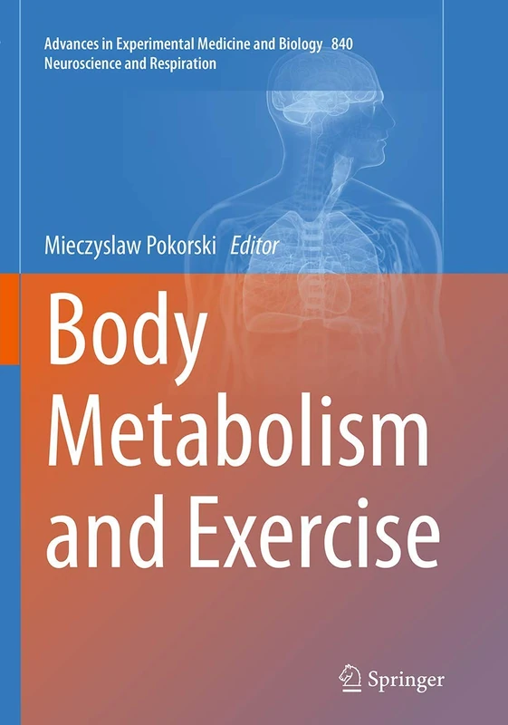 Body Metabolism and Exercise: 840 (Advances in Experimental Medicine and Biology)