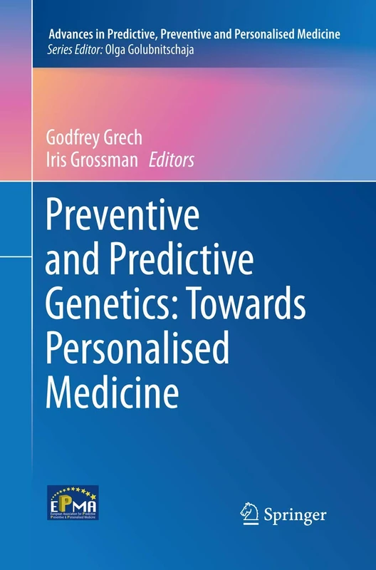Preventive and Predictive Genetics: Towards Personalised Medicine: 9 (Advances in Predictive, Preventive and Personalised Medicine)