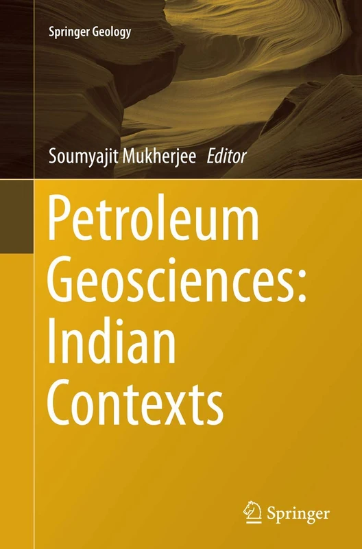 Petroleum Geosciences: Indian Contexts (Springer Geology)