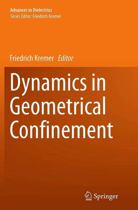 Dynamics in Geometrical Confinement (Advances in Dielectrics)