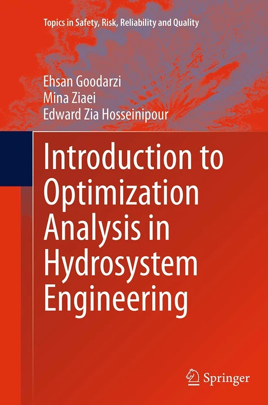 Introduction to Optimization Analysis in Hydrosystem Engineering: 25 (Topics in Safety, Risk, Reliability and Quality, 25)