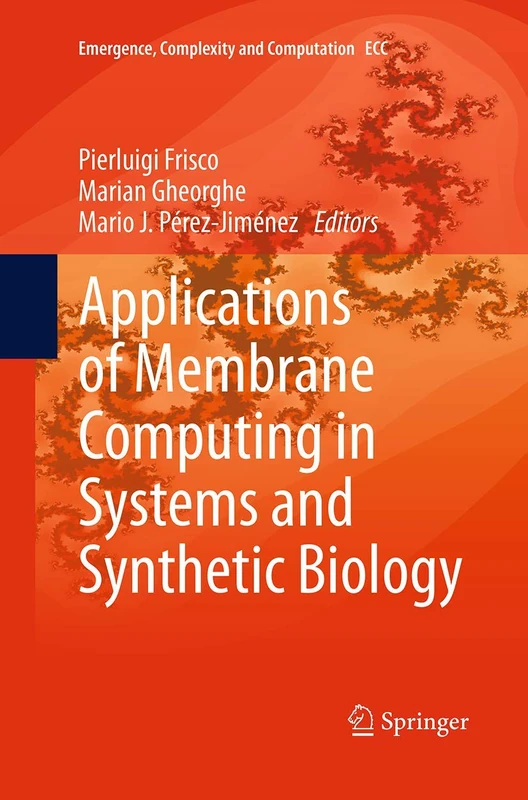 Applications of Membrane Computing in Systems and Synthetic Biology: 7 (Emergence, Complexity and Computation)