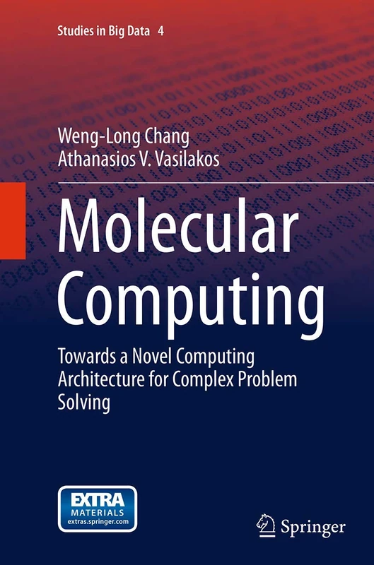 Molecular Computing: Towards a Novel Computing Architecture for Complex Problem Solving: 4 (Studies in Big Data, 4)