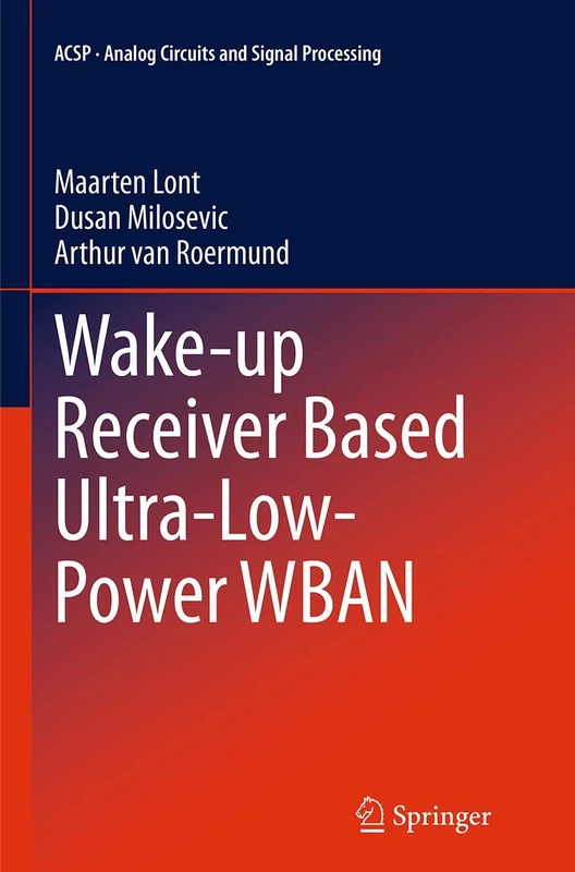 Wake-up Receiver Based Ultra-Low-Power WBAN (Analog Circuits and Signal Processing)