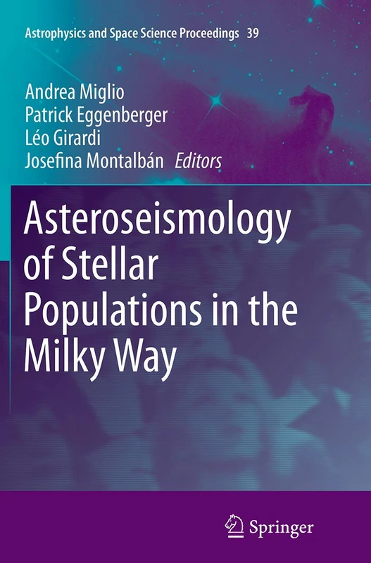 Asteroseismology of Stellar Populations in the Milky Way: 39 (Astrophysics and Space Science Proceedings, 39)