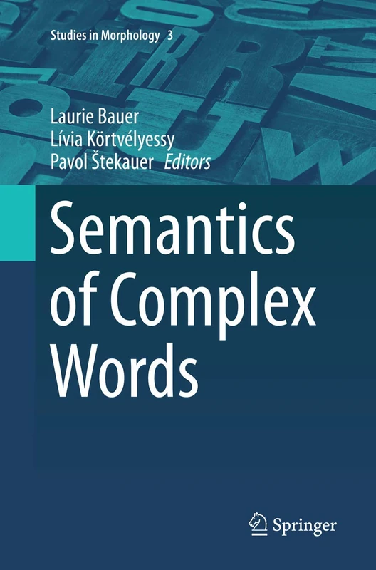 Semantics of Complex Words: 3 (Studies in Morphology, 3)
