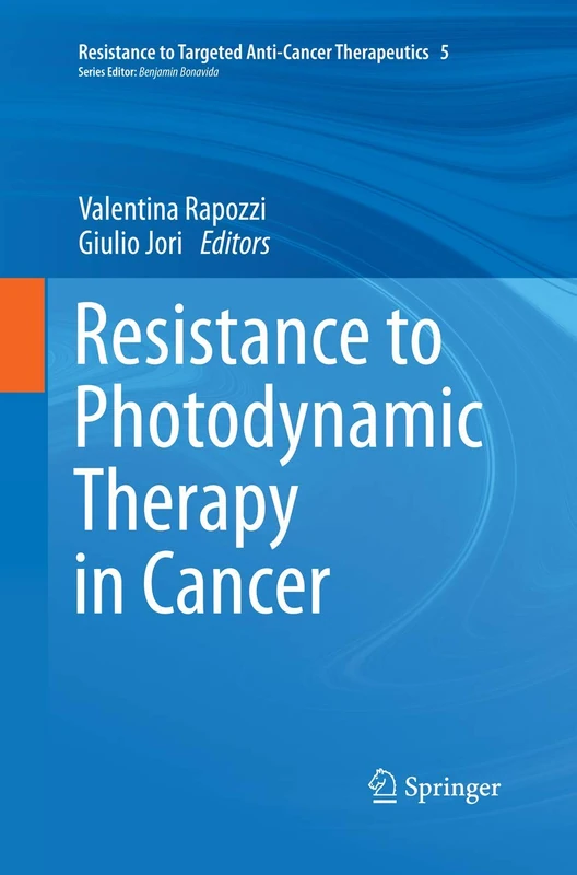 Resistance to Photodynamic Therapy in Cancer: 5 (Resistance to Targeted Anti-Cancer Therapeutics, 5)