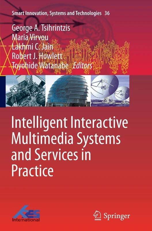 Intelligent Interactive Multimedia Systems and Services in Practice: 36 (Smart Innovation, Systems and Technologies, 36)