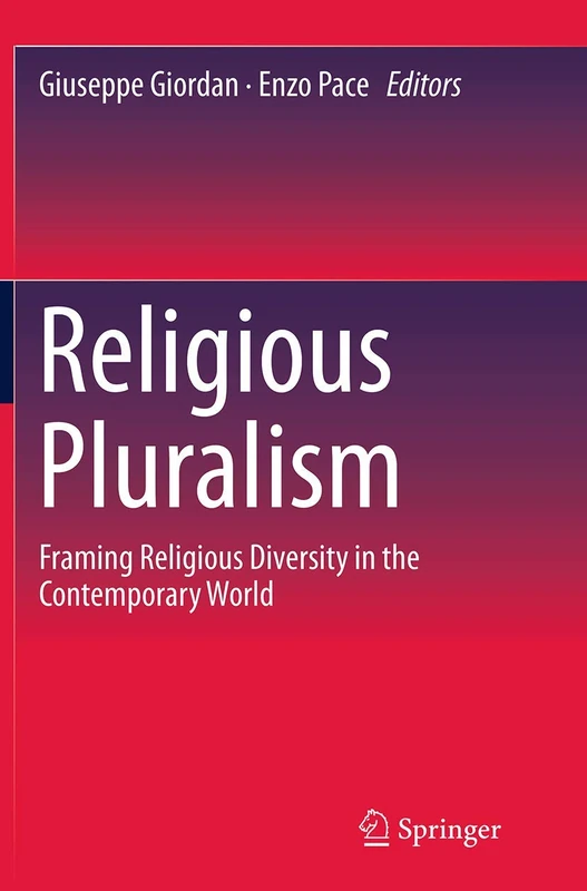 Religious Pluralism: Framing Religious Diversity in the Contemporary World