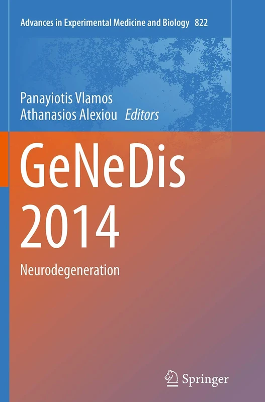 GeNeDis 2014: Neurodegeneration: 822 (Advances in Experimental Medicine and Biology, 822)